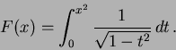 \begin{displaymath}
F(x) = \int_0^{x^2} \frac1{\sqrt{1-t^2}}\,dt\,.
\end{displaymath}