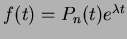 $f(t) = P_n(t) e^{\lambda t}$