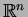 $\mathbb{R}^n$