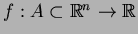 $f: A\subset \mathbb{R}^n \to \mathbb{R}$