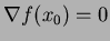 $\nabla f(x_0)=0$