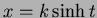 $x= k\sinh t$