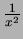$\frac1{x^2}$