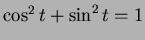 $\cos^2 t + \sin^2 t=1$