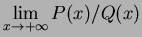 $\displaystyle\lim_{x\to +\infty} P(x)/Q(x)$
