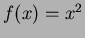$f(x)=x^2$