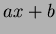 $ax+b$