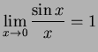 $\displaystyle\lim_{x\to 0} \frac{\sin x}{x}=1$