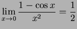 $\displaystyle\lim_{x\to 0} \frac{1-\cos x}{x^2}=\frac12$