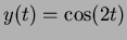 $y(t)=\cos (2t)$