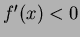 $f'(x)< 0$