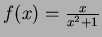 $f(x) = \frac{x}{x^2+1}$