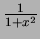 $\frac1{1+x^2}$