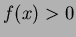 $f(x) >0$