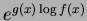 $e^{g(x) \log f(x)}$