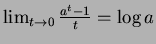 $\lim_{t\to 0}\frac{a^t - 1}{t}=\log a$