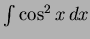 $\int \cos^2 x\,dx$