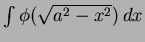 $\int \phi(\sqrt{a^2 - x^2})\,dx$