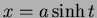 $x= a\sinh t$