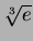 $\sqrt[3]{e}$