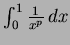 $\int_0^1 \frac{1}{x^p}\, dx$