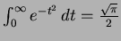 $\int_0^\infty e^{-t^2}\, dt= \frac{\sqrt{\pi}}2$