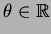 $\theta \in \mathbb{R}$