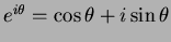 $e^{i\theta} = \cos \theta + i \sin \theta$
