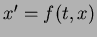 $x' = f(t,x)$