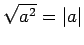 $\sqrt{a^2}=\vert a\vert$