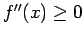 $f''(x)\ge 0$