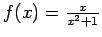 $f(x) = \frac{x}{x^2+1}$