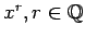 $x^r, r\in \mathbb{Q}$