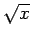$\sqrt{x}$