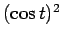 $(\cos t)^2$