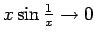 $x\sin\frac1{x}\to 0$
