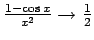 $\frac{1-\cos x}{x^2} \to \frac12$