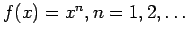 $f(x)=x^n, n=1, 2, \dots$