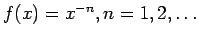 $f(x)=x^{-n}, n=1, 2, \dots$