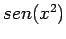 $sen(x^2)$