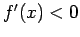$f'(x)< 0$