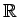 $\mathbb{R}$