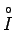 $\stackrel{\circ}{I}$