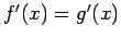 $f'(x) = g'(x)$
