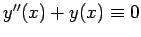 $y''(x) + y(x) \equiv 0$