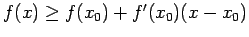 $f(x) \ge f(x_0) + f'(x_0)(x-x_0)$