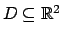 $ D\subseteq \mathbb{R}^2$