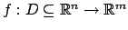 $ f:D\subseteq \mathbb{R}^n\rightarrow \mathbb{R}^m$