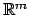 $ \mathbb{R}^m$