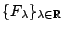 $ \{F_\lambda\}_{\lambda\in\mathbb{R}}$